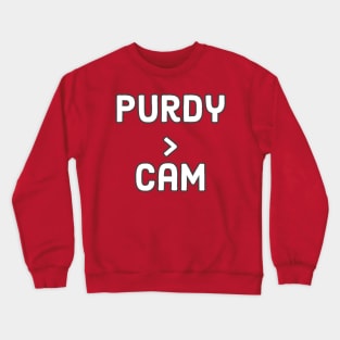 Purdy is better than Cam ever was Crewneck Sweatshirt